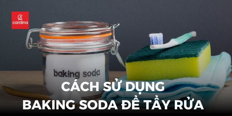 15+ Cách Sử Dụng Baking Soda Tẩy Rửa Cực Hay: Nhà Cửa Sạch Bong, Quần Áo Trắng Sáng Bất Ngờ