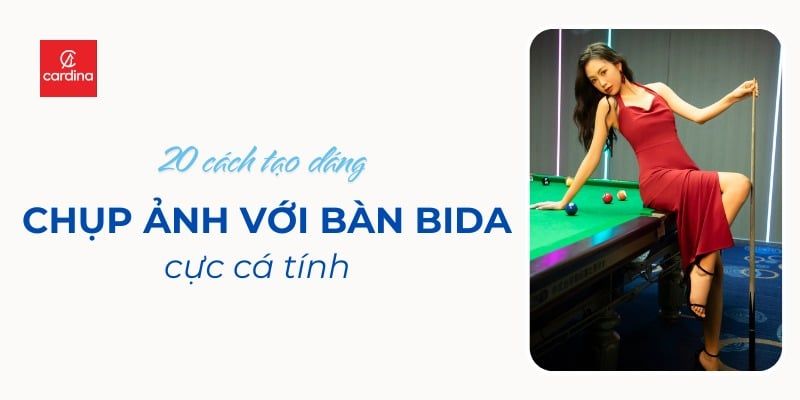Gợi ý 20 cách tạo dáng chụp ảnh với bàn bida nam nữ cực cá tính