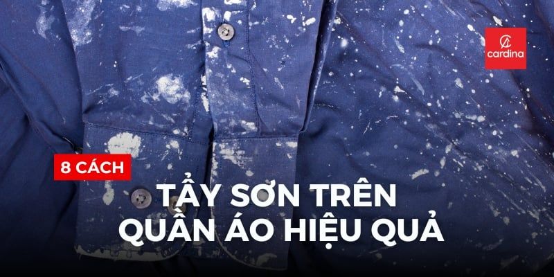 Cứu Tinh Tủ Đồ: Top 8 Cách Tẩy Sơn Trên Quần Áo Hiệu Quả