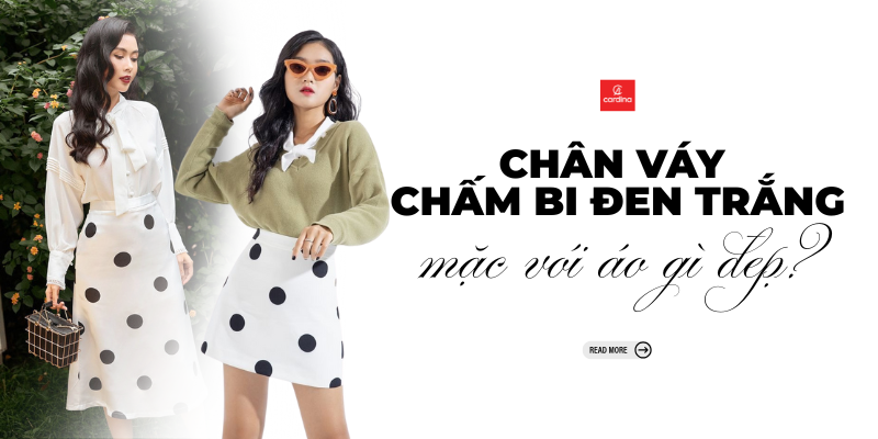 Chân váy chấm bi đen trắng mặc với áo gì? 10+ gợi ý phối đồ CHUẨN không cần chỉnh