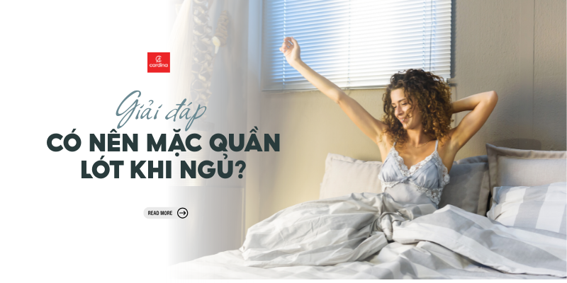 Có nên mặc quần lót khi ngủ? Lợi ích và tác hại bất ngờ bạn cần biết