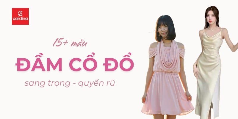 Đầm Cổ Đổ Là Gì? 15+ Mẫu Đầm Cổ Đổ Sang Trọng Quyến Rũ Gây Thương Nhớ 2025
