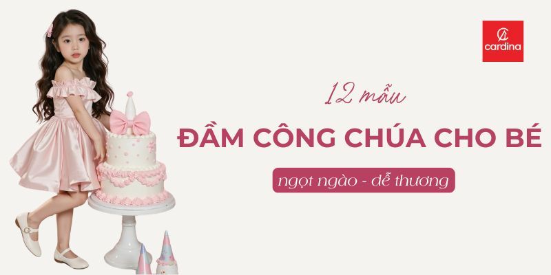 Top 12 Mẫu Đầm Công Chúa Cho Bé Gái Dễ Thương Nhất, Ai Nhìn Cũng Khen Xinh