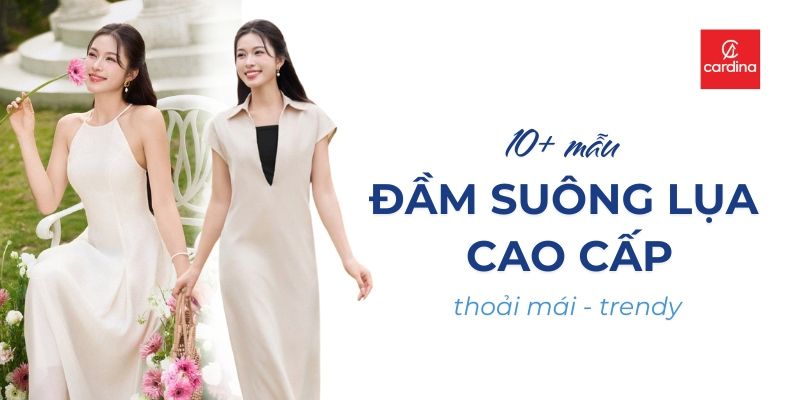 Bật Mí 10+ Mẫu Đầm Suông Lụa Cao Cấp Đẹp Nhất 2025 Cho Nàng