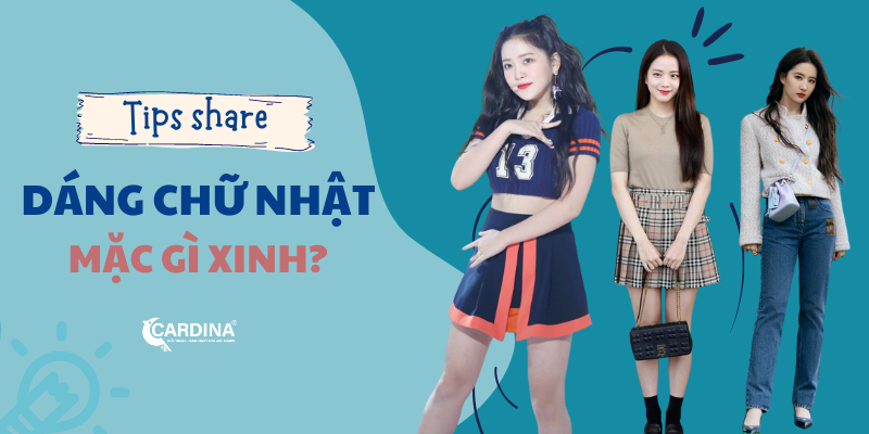 dáng người hình chữ nhật nên mặc gì