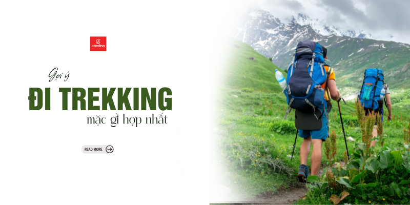 Đi Trekking Thì Mặc Gì? 6 Lưu ý quan trọng khi phối đồ đi Trekking chuyên nghiệp