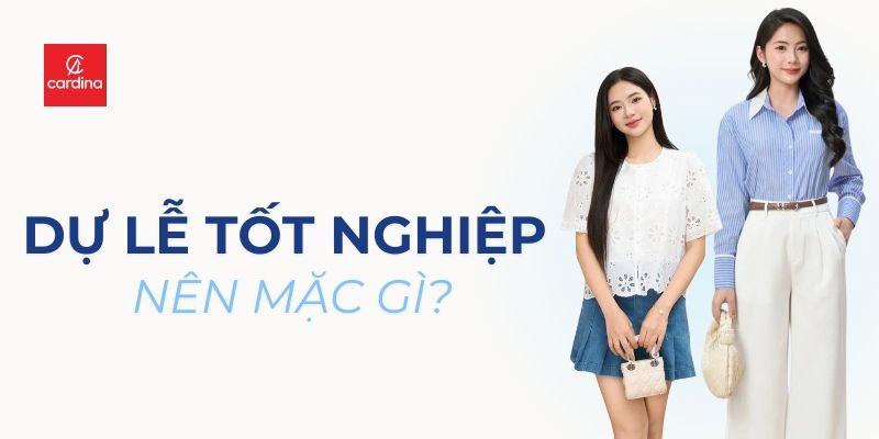 Dự Lễ Tốt Nghiệp Nên Mặc Gì? Bật Mí 10+ Set Đồ Thanh Lịch Giúp Bạn Tỏa Sáng Mà Không Lấn Át Nhân Vật Chính