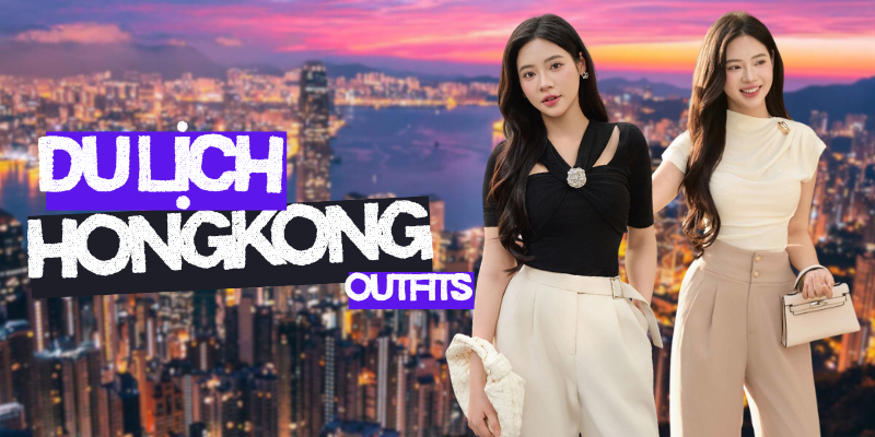 Mặc gì khi đi du lịch Hong Kong? Toplist 20+ outfits chinh phục mọi góc phố