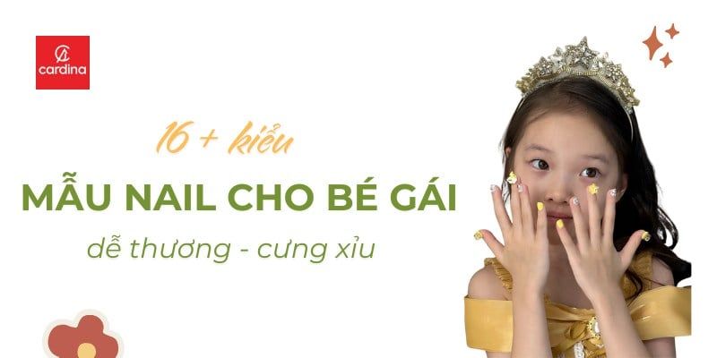 Biến Hóa Móng Xinh: Top 16+ Mẫu Nail Cho Bé Gái Cưng Xỉu Ngay Tại Nhà