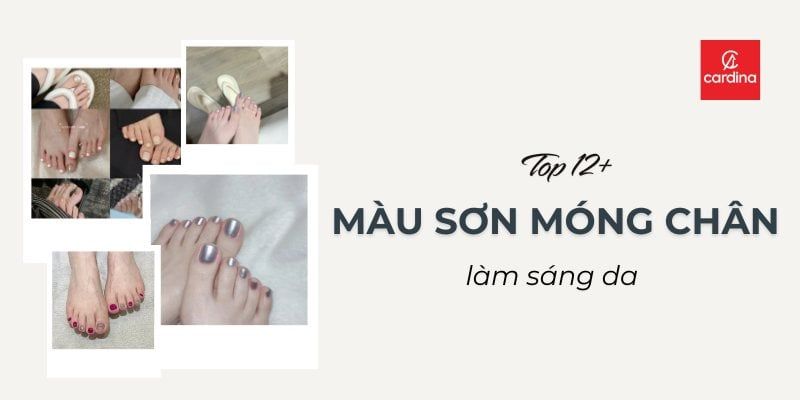 Top 12+ Màu Sơn Móng Chân Làm Trắng Da