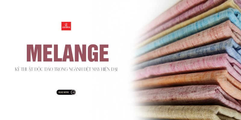 Melange là gì? Khám phá Kỹ thuật Độc đáo trong Ngành Dệt May Hiện đại