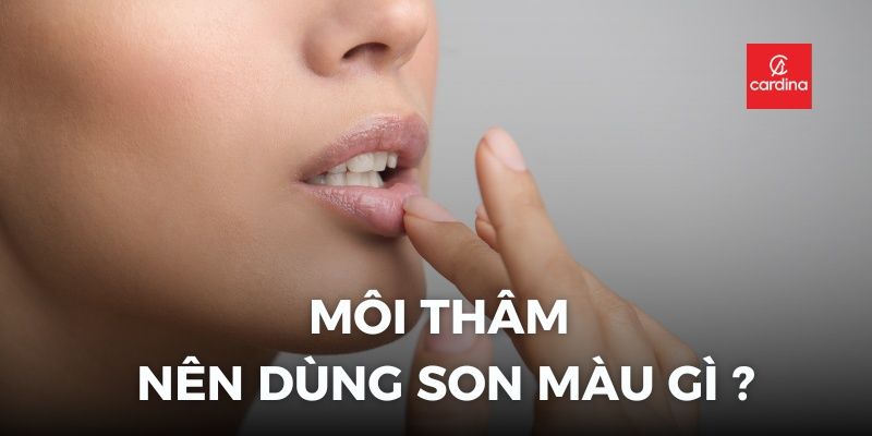 Môi Thâm Nên Dùng Son Màu Gì? Hé Lộ TOP Màu Son Cứu Cánh 2025