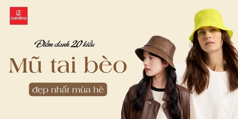 Điểm Danh 20 Kiểu Mũ Tai Bèo Đẹp Nhất Mùa Hè 2025