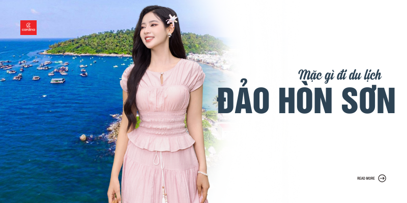 Mặc Gì Khi Đi Du Lịch Hòn Sơn? Gợi Ý Phối Đồ Xinh Gái, Thời Thượng