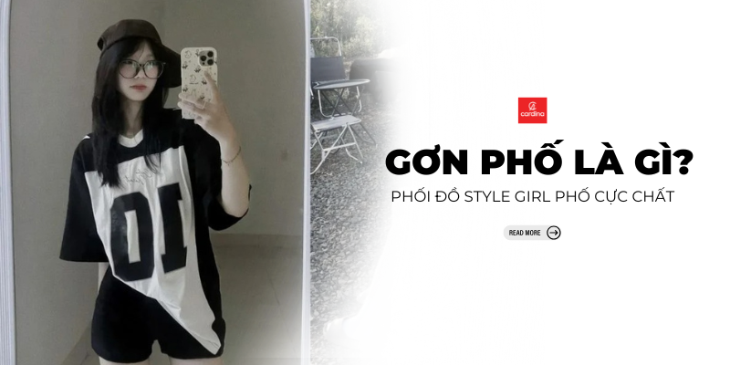 Gơn Phố Là Gì? Hướng dẫn phối đồ style gơn phố ấn tượng, khẳng định cá tính