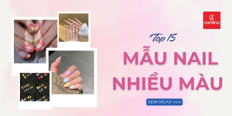TOP 15 Mẫu Nail Nhiều Màu Cực Chất, Khuấy Đảo Hè 2025
