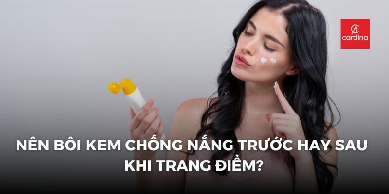 Nên bôi kem chống nắng trước hay sau khi trang điểm?