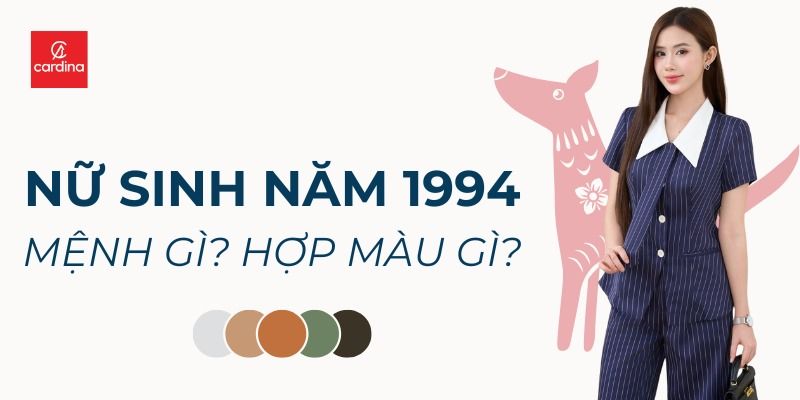Nữ 1994 Mệnh Gì Hợp Màu Gì? Bí Kíp Chọn Đồ Hút Vận May, Tình Duyên Rực Rỡ Cho Tuổi Giáp Tuất