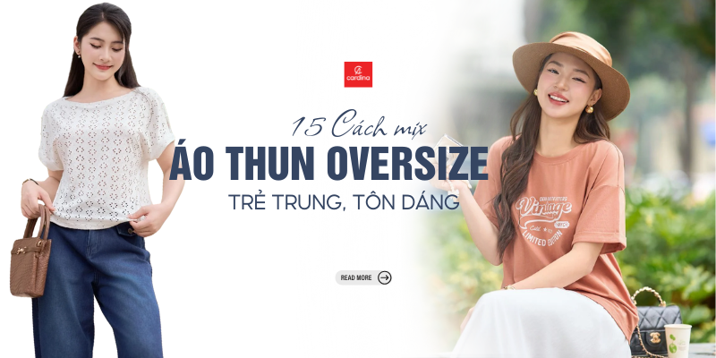 15 Cách Mix Đồ Với Áo Thun Oversize Nữ Trẻ Trung, Tôn Dáng