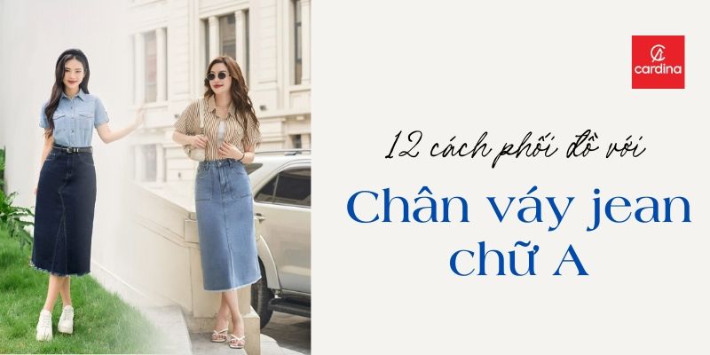 Top 12 Cách Phối Đồ Với Chân Váy Jean Chữ A Cho Nàng Thêm Xinh