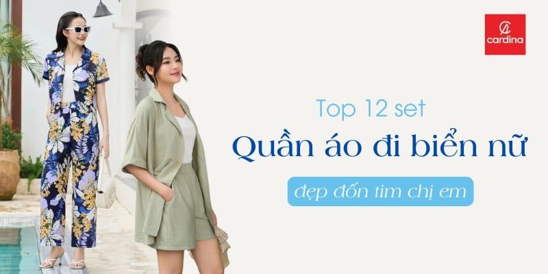 TOP 12 Bộ Quần Áo Đi Biển Nữ Đẹp Đốn Tim Chị Em Ngay Từ Cái Nhìn Đầu Tiên