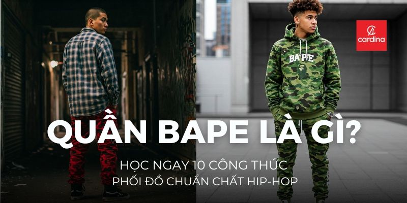 Quần Bape Là Gì? Học Ngay 10 Công Thức Phối Đồ Chuẩn Chất Hip-hop
