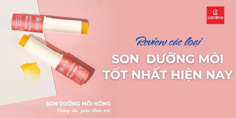 Review Son Dưỡng Môi Tốt: Top 9+ Bảo Bối Cho Làn Môi Căng Mọng, Mềm Mại