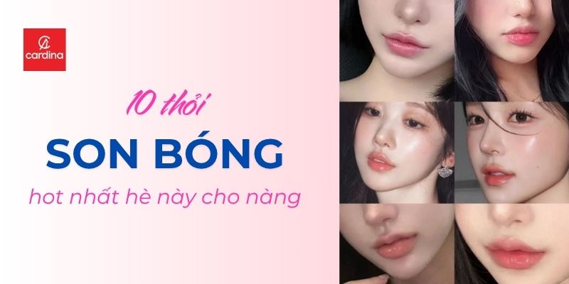 10 Thỏi Son Bóng Must-Have Cho Đôi Môi Căng Mọng Đầy Sức Sống
