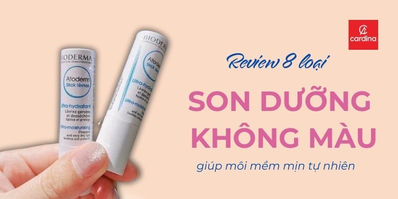 Top 8 Son Dưỡng Không Màu Giúp Môi Mềm Mịn, Nói Không Với Thâm Sạm