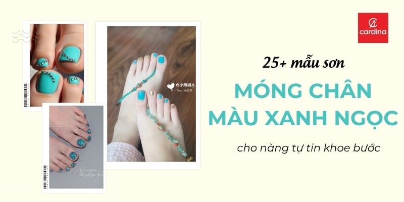 25+ Mẫu Sơn Móng Chân Màu Xanh Ngọc Đẹp Mê Mẩn, Mát Mắt Nhất Hè 2025