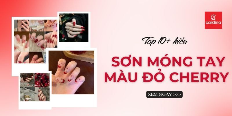 Say Đắm Với Top 10+ Kiểu Sơn Móng Tay Màu Đỏ Cherry Khiến Nàng Mê Mẩn Hè Này