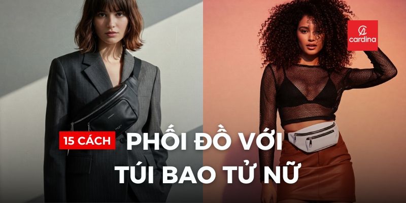 15 Cách Phối Đồ Với Túi Bao Tử Nữ Trẻ Trung, Cá Tính Nhất