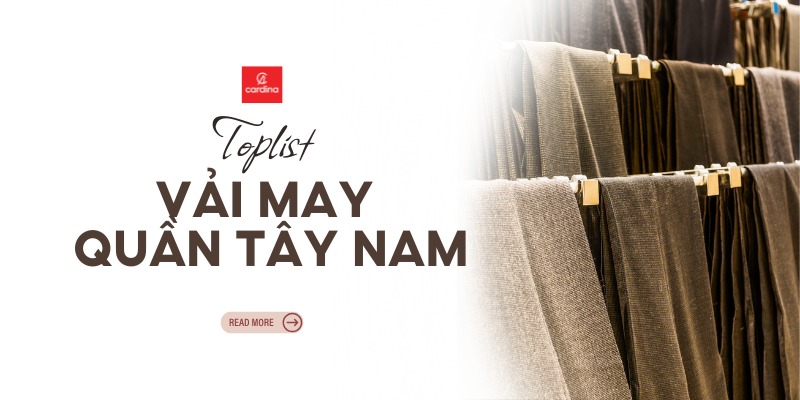 Toplist vải may quần tây nam đẹp, chuẩn form không nên bỏ qua năm 2025