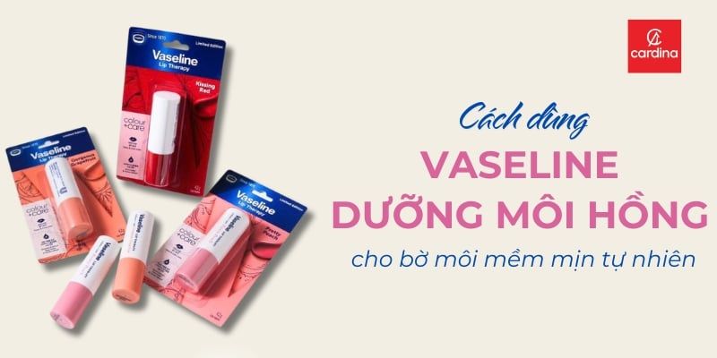 Hé Lộ Bí Mật Cho Bờ Môi Mềm Mịn, Tươi Tắn Tự Nhiên Với Vaseline Dưỡng Môi Hồng