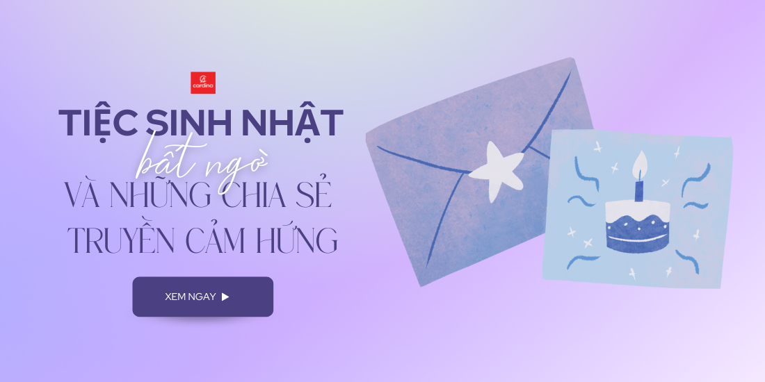 CARDINA - Bữa tiệc sinh nhật bất ngờ và những chia sẻ truyền cảm hứng