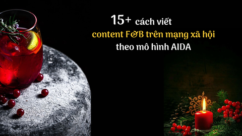 15+ cách viết content F&B trên mạng xã hội theo mô hình AIDA