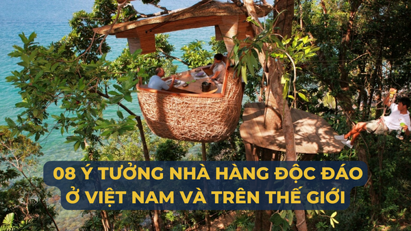 08 ý tưởng nhà hàng độc đáo ở Việt Nam và trên thế giới