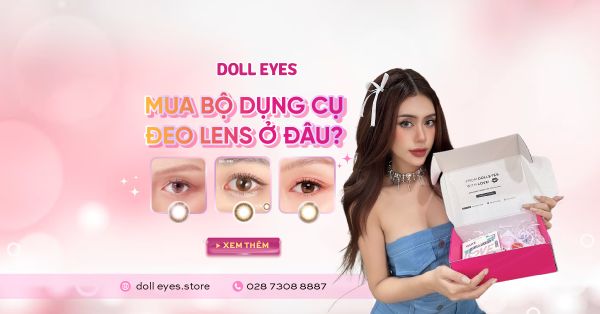 Mua Bộ Dụng Cụ Đeo Lens Ở Đâu? Review Uy Tín