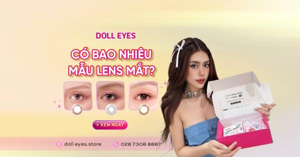 Có Bao Nhiêu Lens Mắt? Cách Chọn Lens Mắt Đẹp Cho Phái Nữ
