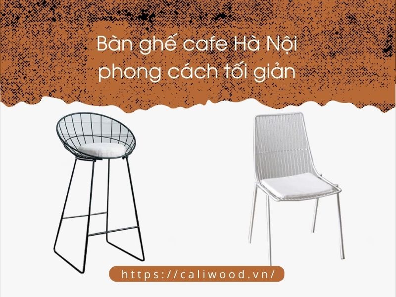 Các mẫu bàn ghế cafe Hà Nội được yêu thích nhất hiện nay