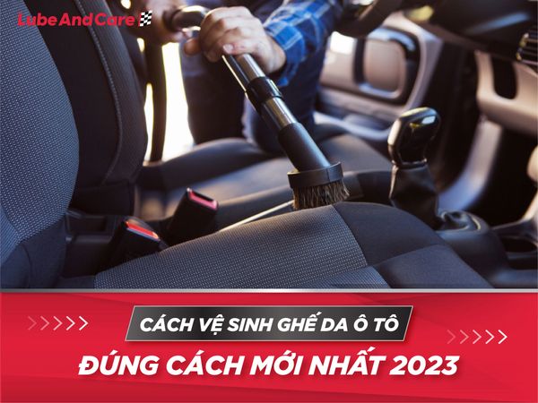 Cách vệ sinh ghế da ô tô đúng cách mới nhất 2023