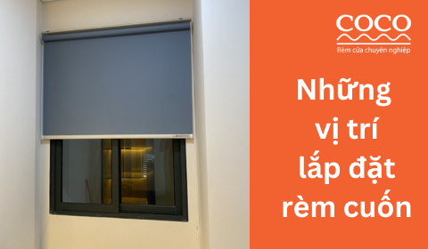 Những vị trí sử dụng rèm cuốn mà bạn nên biết