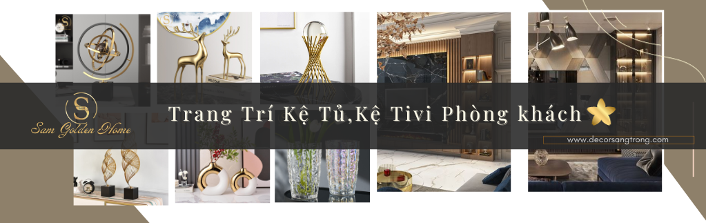 Các Sản Phẩm Trang Trí Tạo Điểm Nhấn Cho Kệ Tủ, Kệ Tivi - Phòng Khách Đẹp Sang Trọng, Hợp Phong Thủy