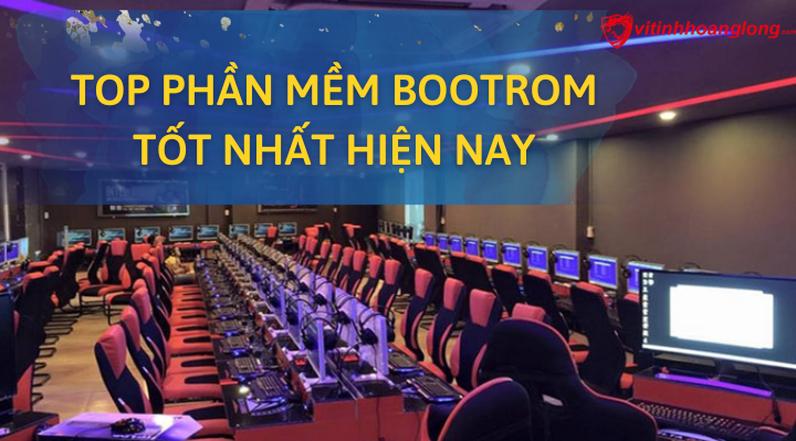 Top phần mềm Bootrom tốt nhất hiện nay