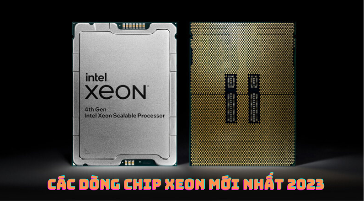 Các dòng chip Xeon mới nhất 2023