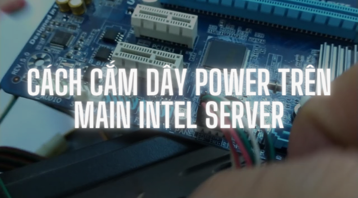 Cách cắm dây power trên main intel server