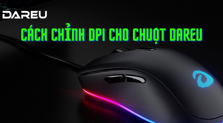 3 cách chỉnh DPI cho chuột Dareu