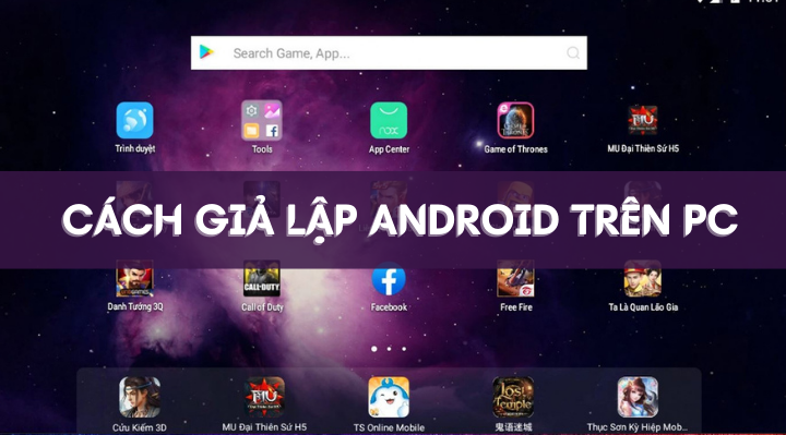 Hướng dẫn cách giả lập Android trên PC