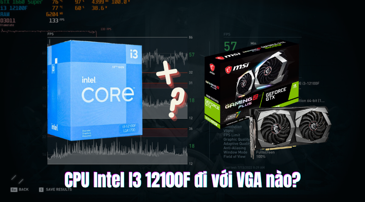 CPU Intel I3 12100F đi với VGA nào phù hợp?