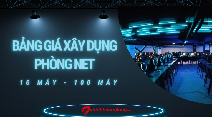 Bảng giá xây dựng phòng net từ 10 máy - 100 máy